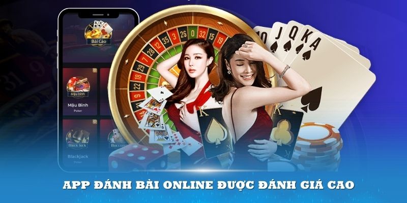 Các app đánh bài online được cộng đồng đánh giá cao