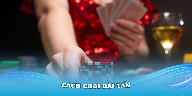 cách chơi bài tấn