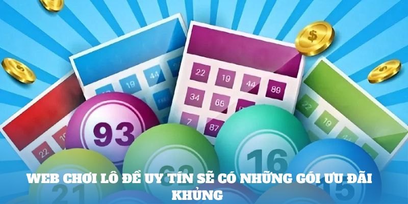 Web chơi lô đề uy tín sẽ có những gói ưu đãi khủng 